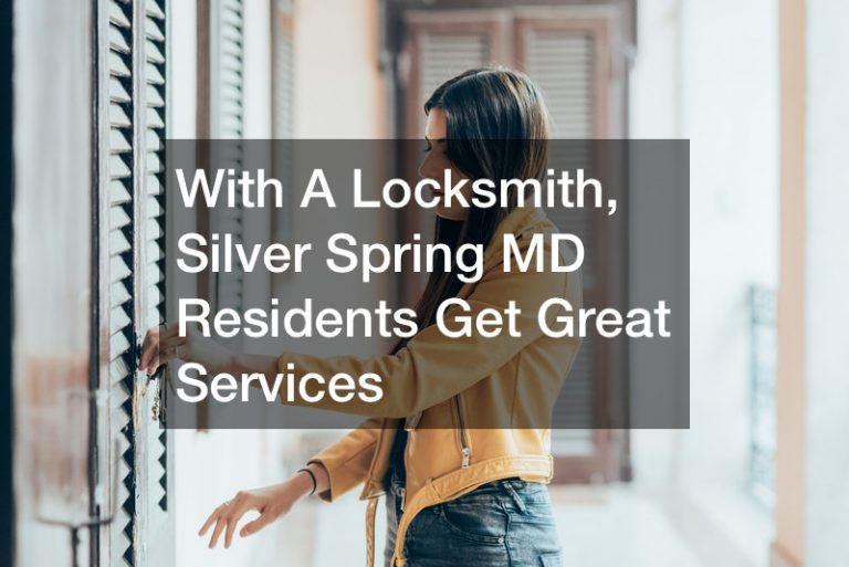 With A Locksmith, Silver Spring MD Residents Get Great Services