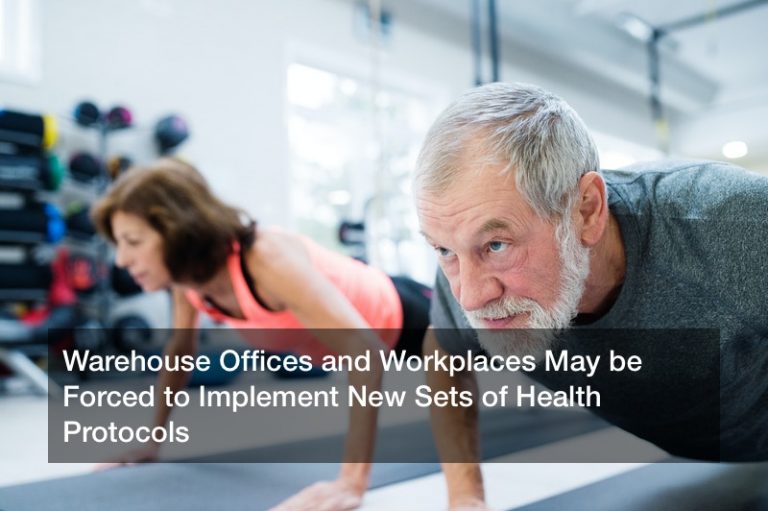 Warehouse Offices and Workplaces May be Forced to Implement New Sets of Health Protocols