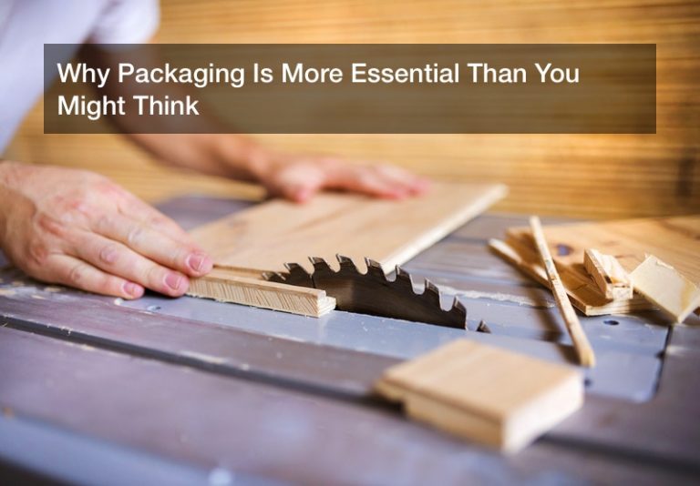 Why Packaging Is More Essential Than You Might Think