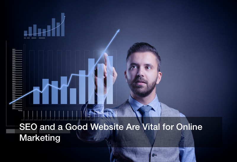 SEO and a Good Website Are Vital for Online Marketing