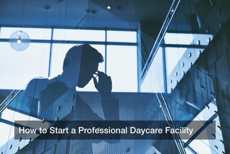 How to Start a Professional Daycare Facility