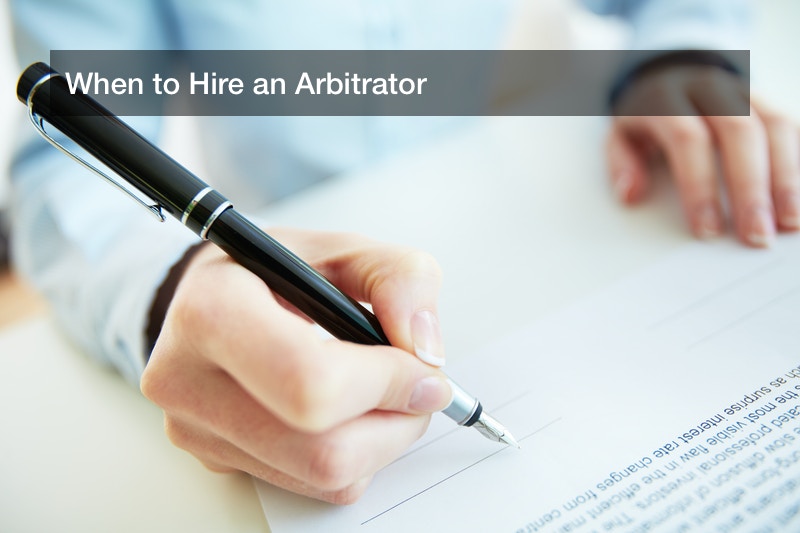 When to Hire an Arbitrator