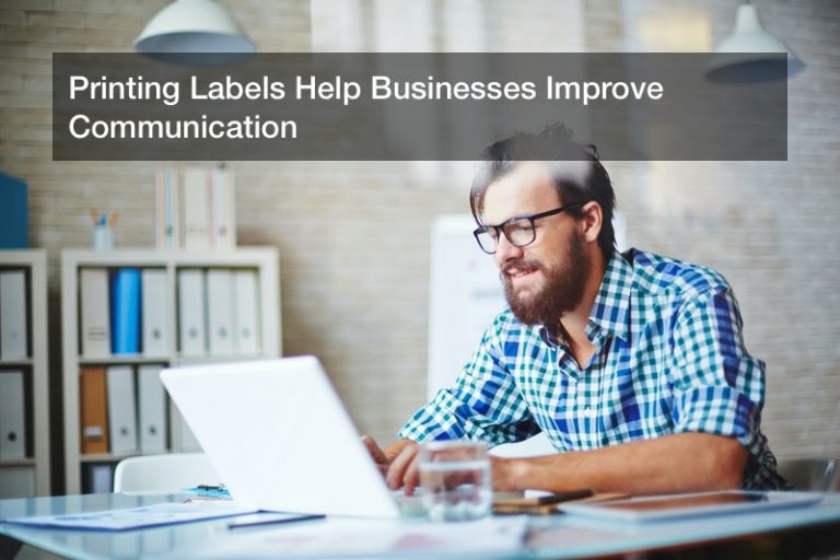 Printing Labels Help Businesses Improve Communication