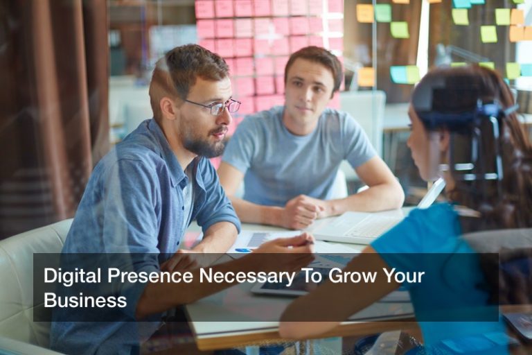 Digital Presence Necessary To Grow Your Business