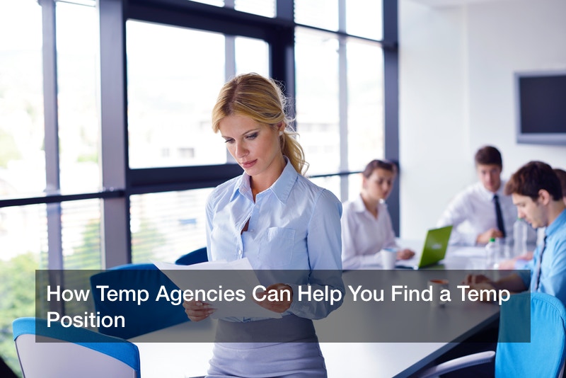 How Temp Agencies Can Help You Find a Temp Position