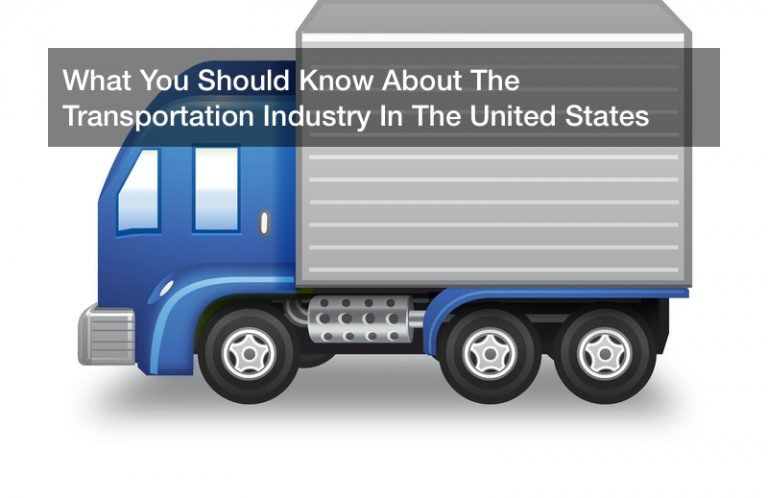 What You Should Know About The Transportation Industry In The United States