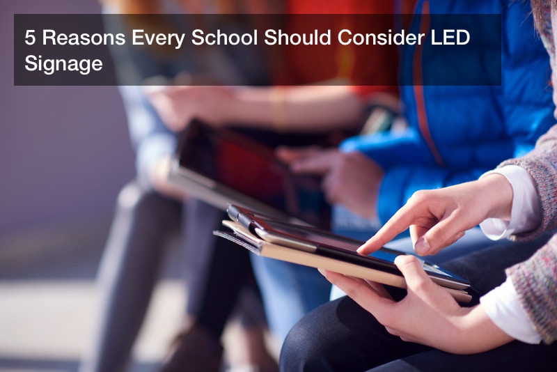 5 Reasons Every School Should Consider LED Signage