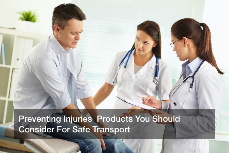 Preventing Injuries  Products You Should Consider For Safe Transport