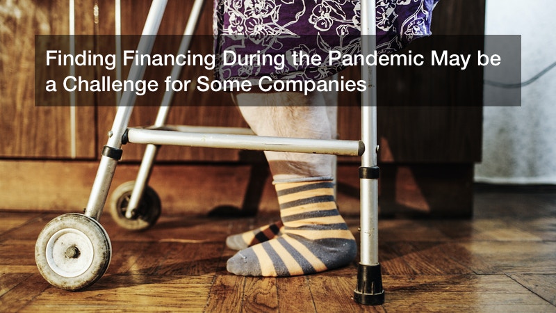 Finding Financing During the Pandemic May be a Challenge for Some Companies