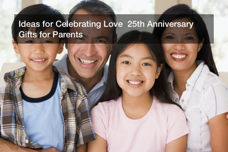 Ideas for Celebrating Love  25th Anniversary Gifts for Parents
