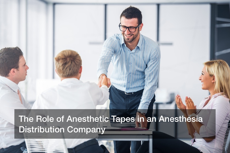 The Role of Anesthetic Tapes in an Anesthesia Distribution Company