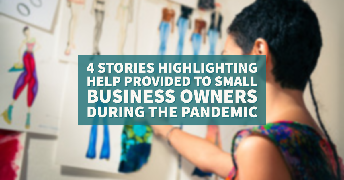 4 Stories Highlighting Help Provided to Small Business Owners During the Pandemic