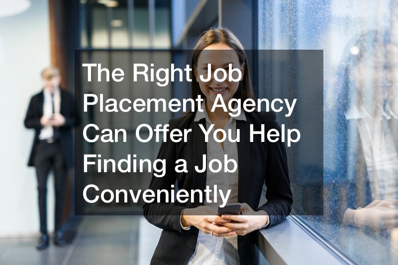 The Right Job Placement Agency Can Offer You Help Finding a Job Conveniently