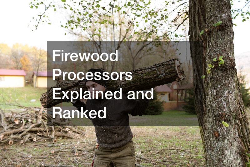 Firewood Processors Explained and Ranked