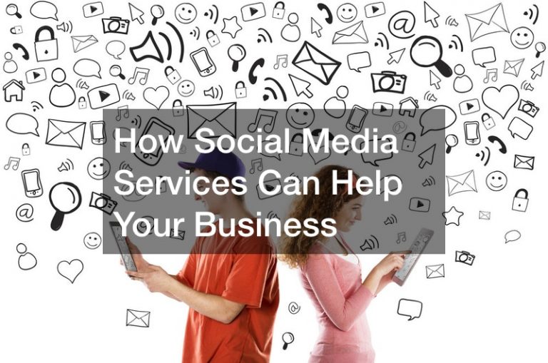 How Social Media Services Can Help Your Business