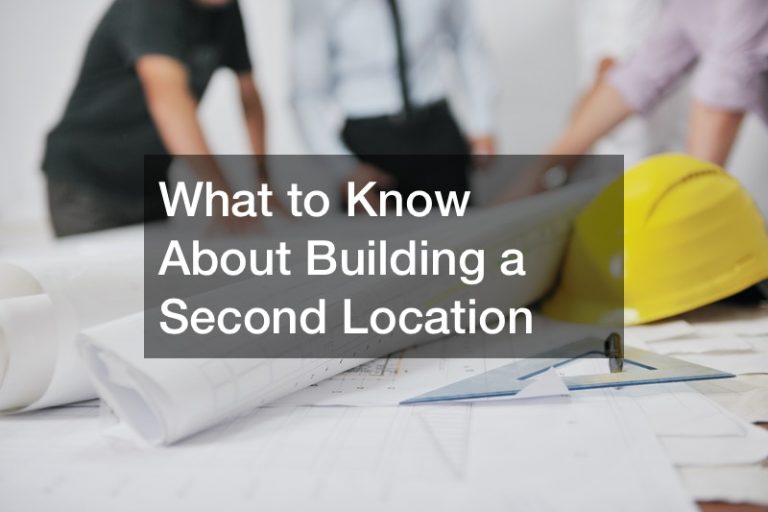 What to Know About Building a Second Location