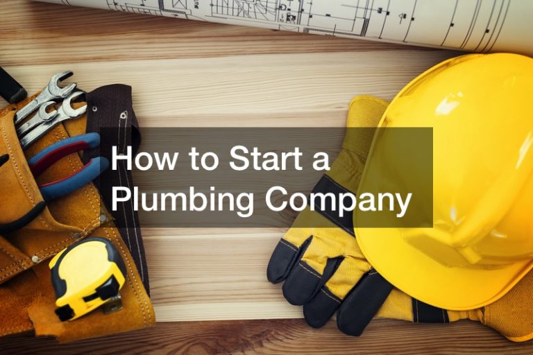 How to Start a Plumbing Company