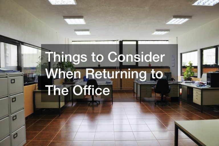 Things to Consider When Returning to The Office