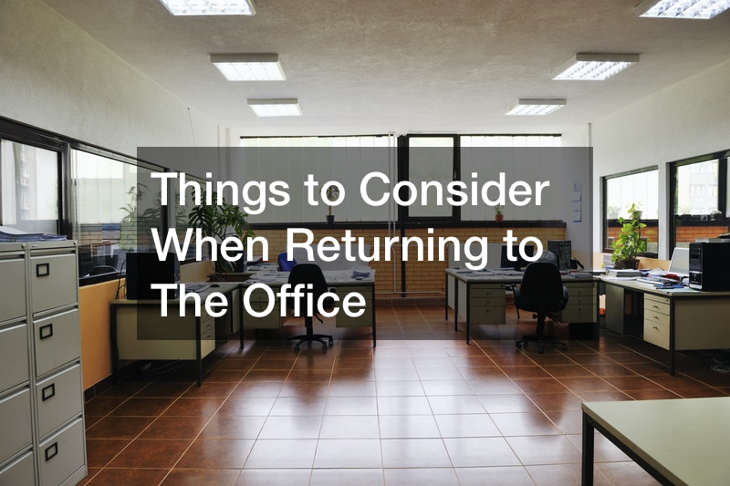 Things to Consider When Returning to The Office Small Business Magazine