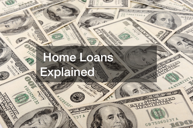 Home Loans Explained