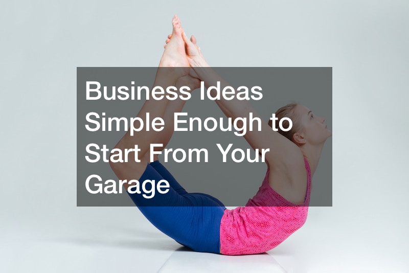 Business Ideas Simple Enough to Start From Your Garage