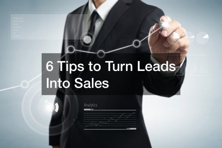 6 Tips to Turn Leads Into Sales