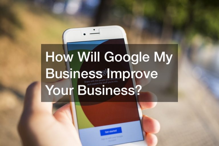 How Will Google My Business Improve Your Business?