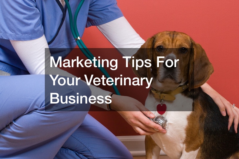 Marketing Tips For Your Veterinary Business
