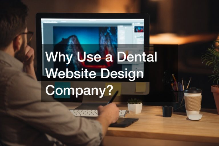 Why Use a Dental Website Design Company?