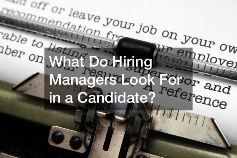 What Do Hiring Managers Look For in a Candidate?