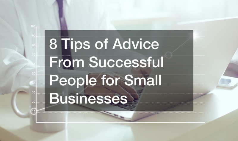 8 Tips of Advice From Successful People for Small Businesses