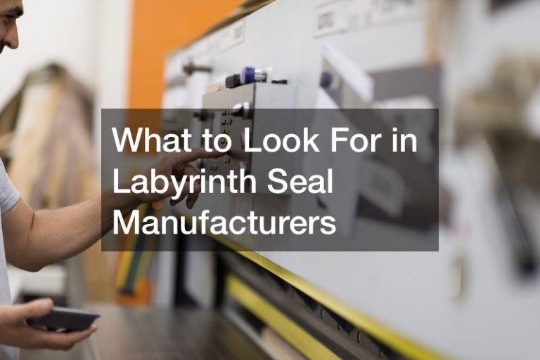 What to Look For in Labyrinth Seal Manufacturers