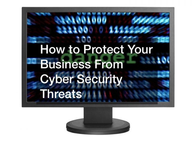 How to Protect Your Business From Cyber Security Threats
