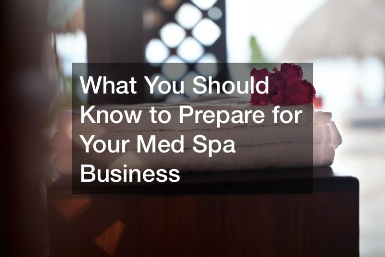 What You Should Know to Prepare for Your Med Spa Business