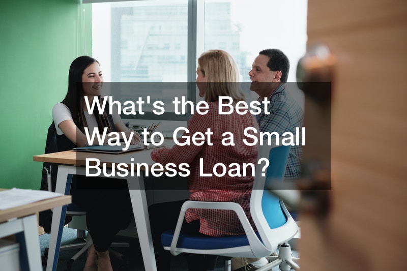 Whats the Best Way to Get a Small Business Loan?