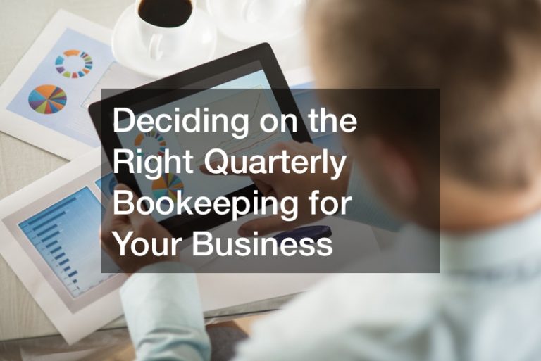 Deciding on the Right Quarterly Bookeeping for Your Business