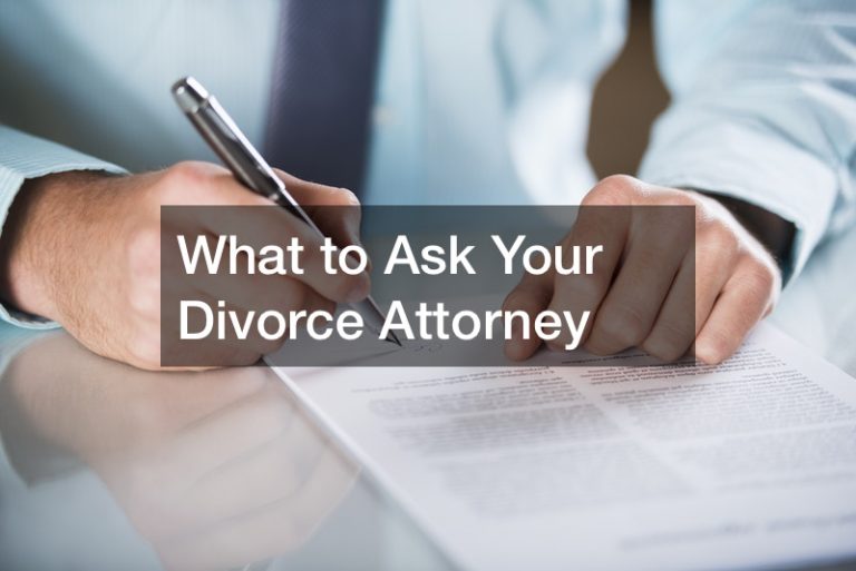 What to Ask Your Divorce Attorney