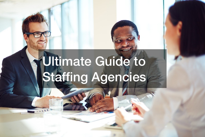 Ultimate Guide to Staffing Agencies