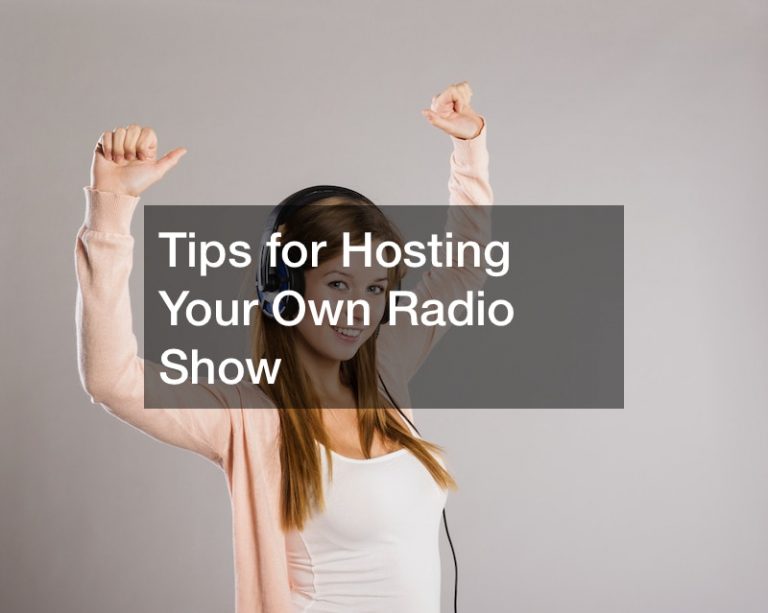 Tips for Hosting Your Own Radio Show