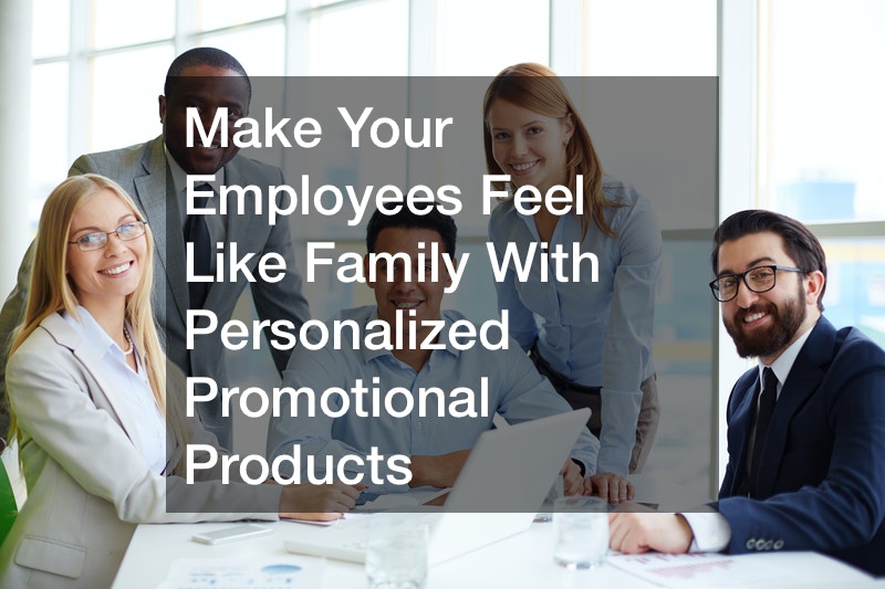Make Your Employees Feel Like Family With Personalized Promotional Products