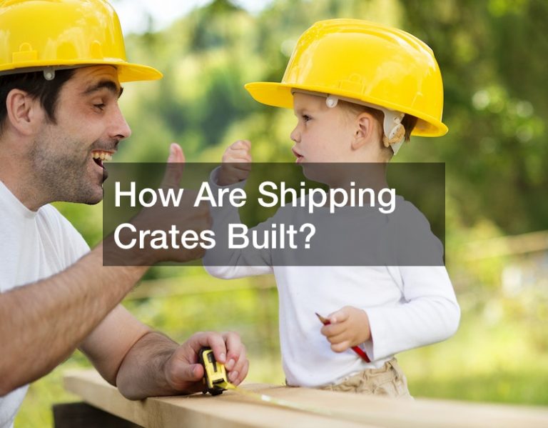 How Are Shipping Crates Built?