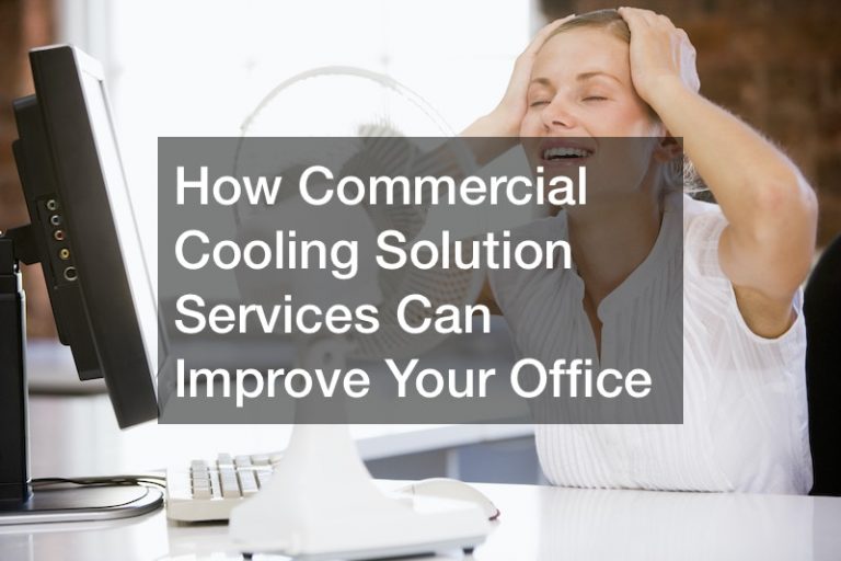 How Commercial Cooling Solution Services Can Improve Your Office
