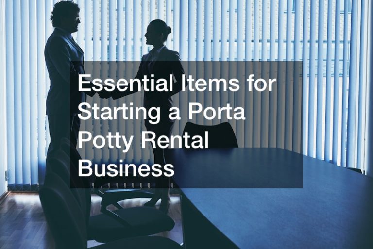 Essential Items for Starting a Porta Potty Rental Business