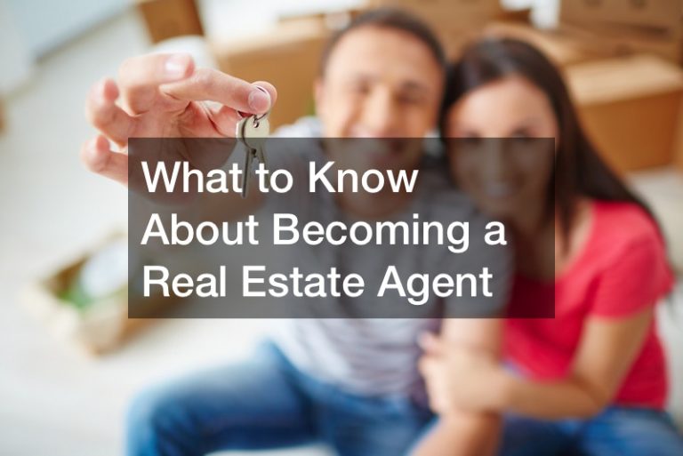 What to Know About Becoming a Real Estate Agent