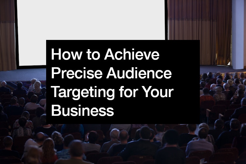 How to Achieve Precise Audience Targeting for Your Business