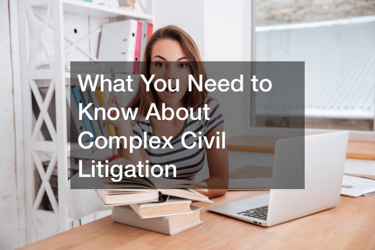 What You Need to Know About Complex Civil Litigation