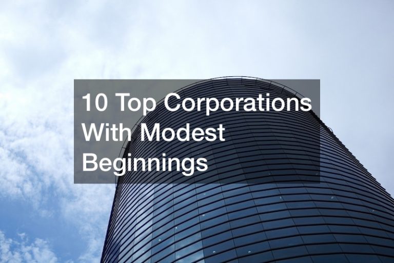 10 Top Corporations With Modest Beginnings