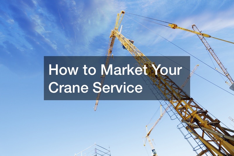 How to Market Your Crane Service