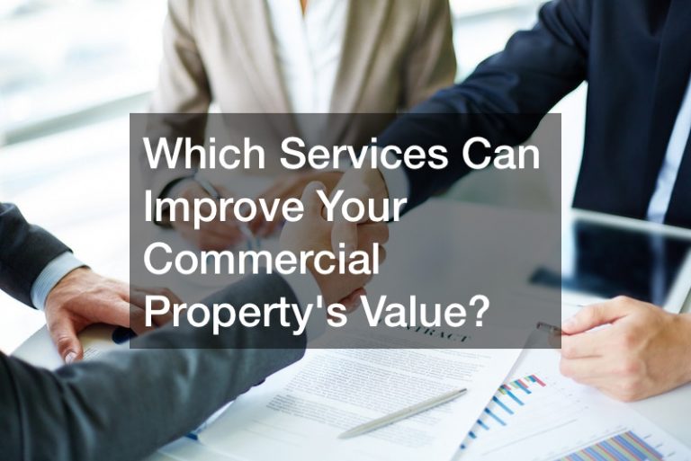 Which Services Can Improve Your Commercial Propertys Value?