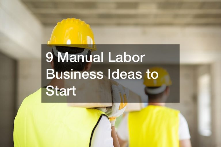 9 Manual Labor Business Ideas to Start